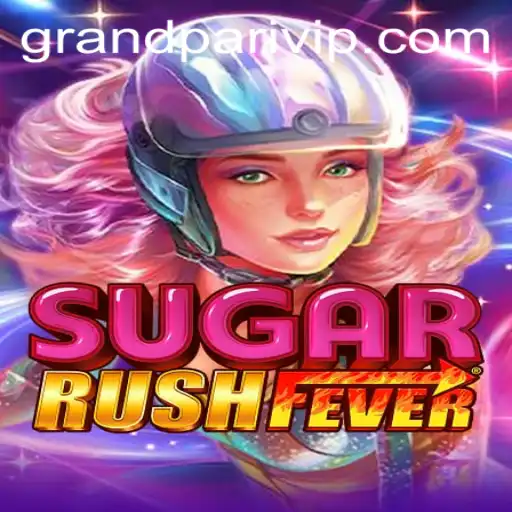 Discover the Excitement of SugarRushFever with a Grand Pari Twist
