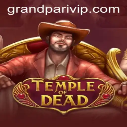 Exploring the Mystical World of TempleofDead and the Relevance of Grandpari in Modern Gaming